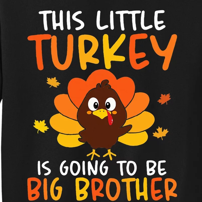 This Little Turkey Is Going To Be A Big Brother Thanksgiving Tall Sweatshirt