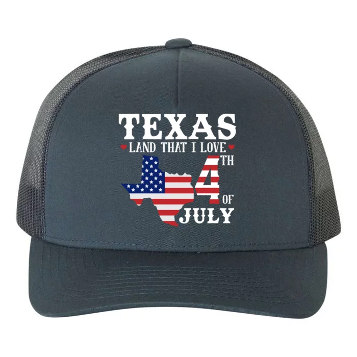 Texas Land That I Love 4th Of July Usa Map America Funny Gift Yupoong Adult 5-Panel Trucker Hat