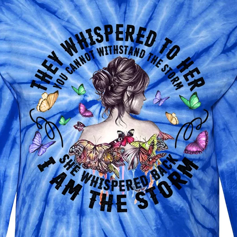 Tattoo Lady They Whispered To Her You Cannot Withstand Storm Meaningful Gift Tie-Dye Long Sleeve Shirt