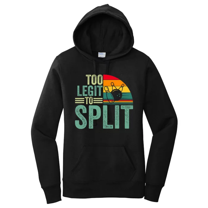 Too Ligit To Split Funny Bowlers & Bowling Player Women's Pullover Hoodie