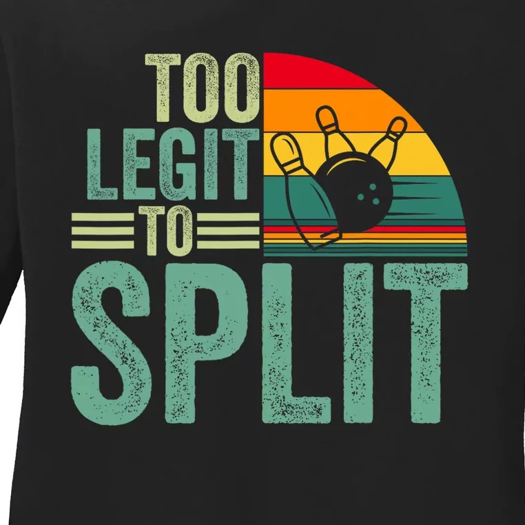 Too Ligit To Split Funny Bowlers & Bowling Player Ladies Long Sleeve Shirt