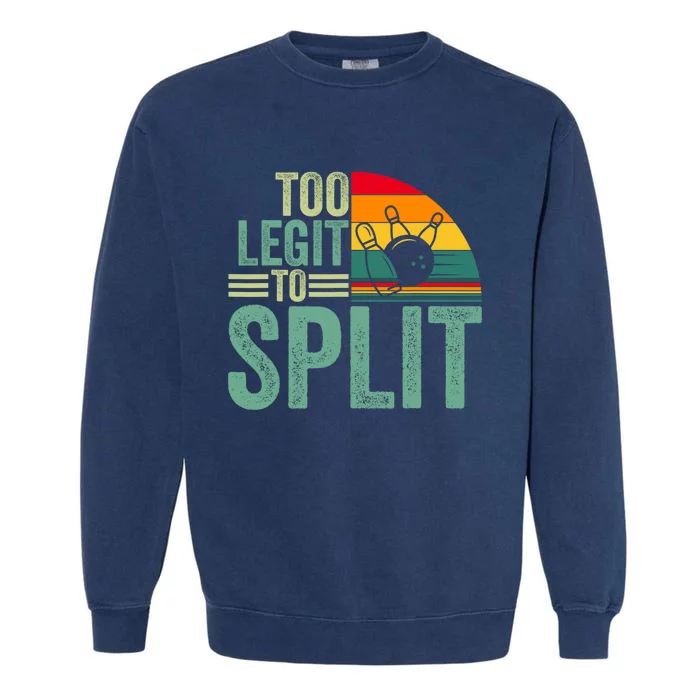 Too Ligit To Split Funny Bowlers & Bowling Player Garment-Dyed Sweatshirt