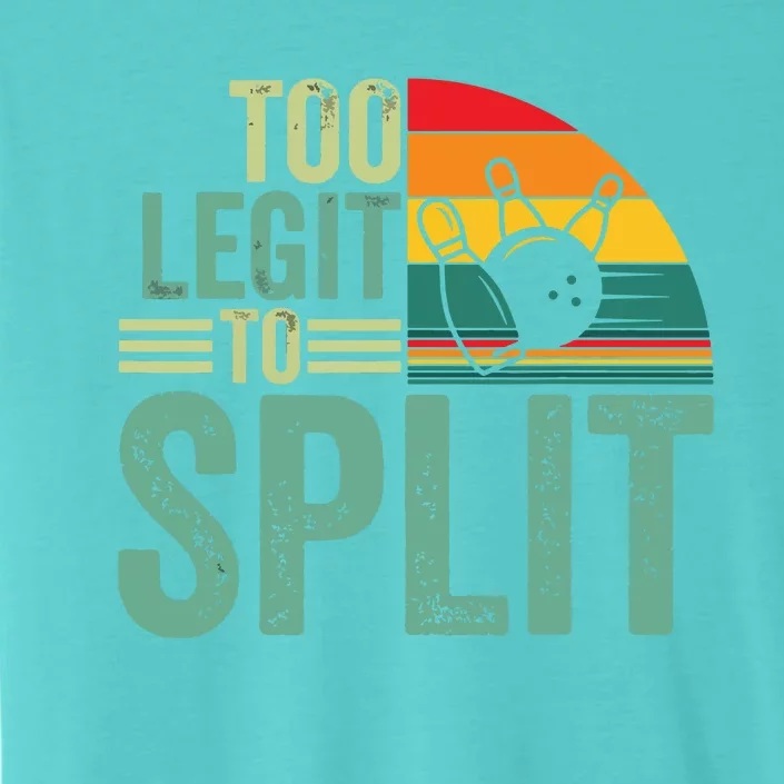 Too Ligit To Split, Funny Bowlers & Bowling Player ChromaSoft Performance T-Shirt