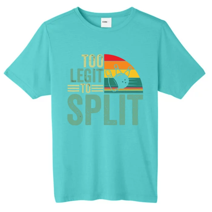 Too Ligit To Split, Funny Bowlers & Bowling Player ChromaSoft Performance T-Shirt