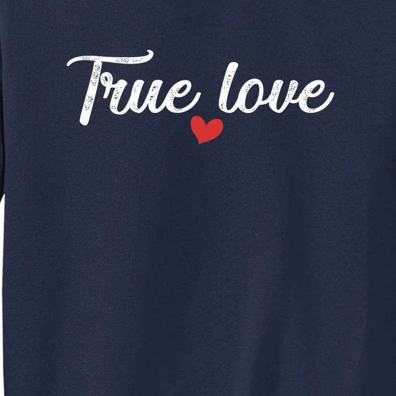 True Love Tall Sweatshirt