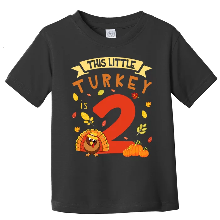 This Little Turkey Is 2 Years Happy Birthday Thanksgiving Toddler T-Shirt