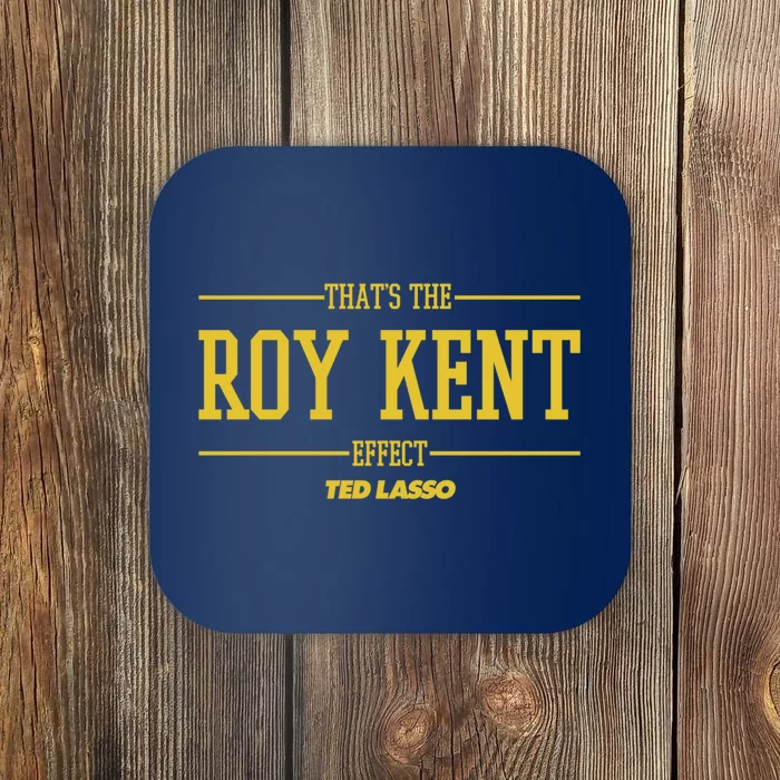 Ted Lasso That's The Roy Kent Effect Coaster