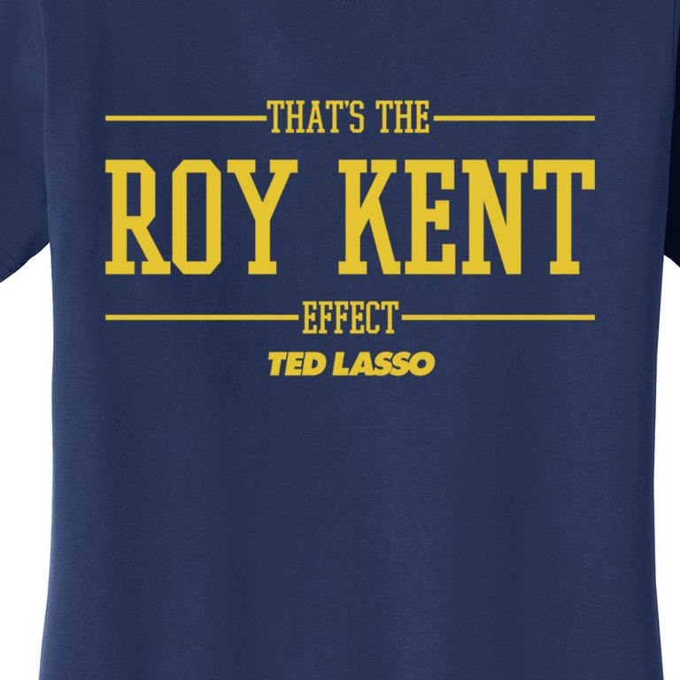 Ted Lasso That's The Roy Kent Effect Women's T-Shirt