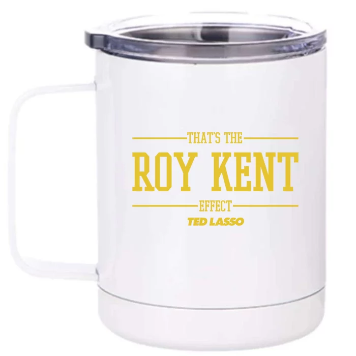 Ted Lasso That's The Roy Kent Effect Front & Back 12oz Stainless Steel Tumbler Cup