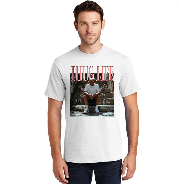 Thug Life Trump  Funny Trump Republican Tall T-Shirt