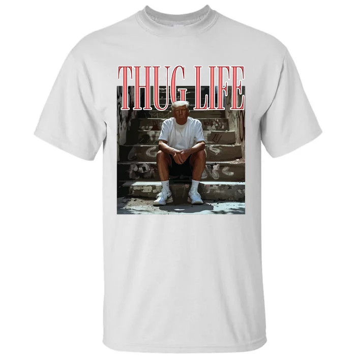 Thug Life Trump  Funny Trump Republican Tall T-Shirt