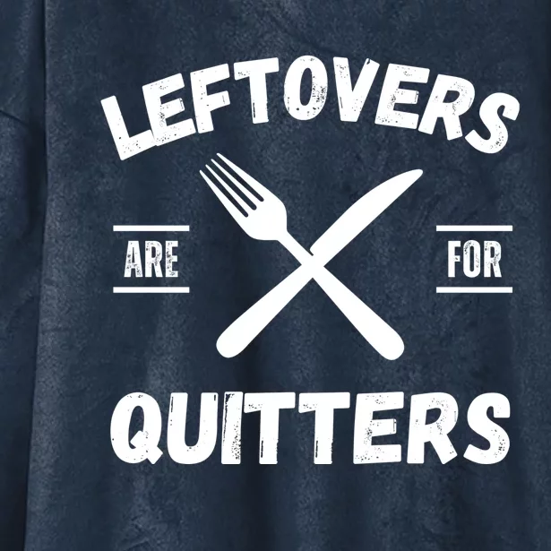 Thanksgiving Leftovers, Thanksgiving Eating Leftovers Are For Quitters Funny Hooded Wearable Blanket