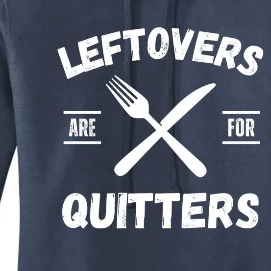 Thanksgiving Leftovers, Thanksgiving Eating Leftovers Are For Quitters Funny Women's Pullover Hoodie