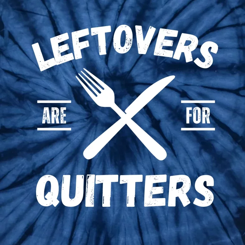 Thanksgiving Leftovers, Thanksgiving Eating Leftovers Are For Quitters Funny Tie-Dye T-Shirt