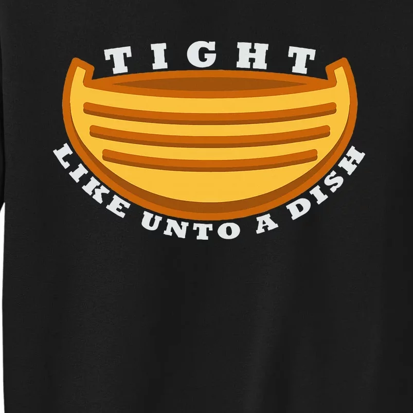 Tight Like Unto A Dish Funny Book Of Mormon LDS Sweatshirt