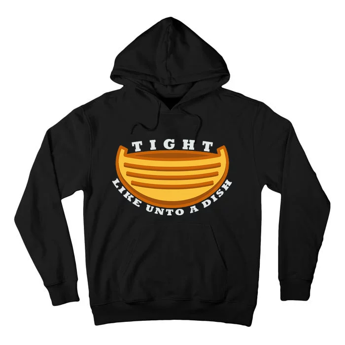 Tight Like Unto A Dish Funny Book Of Mormon LDS Tall Hoodie