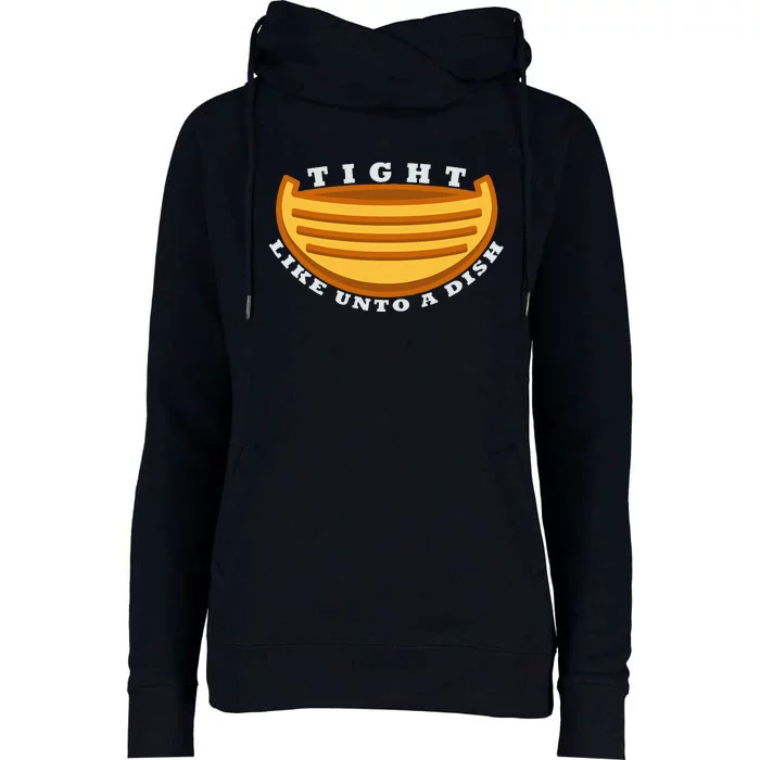 Tight Like Unto A Dish Funny Book Of Mormon LDS Womens Funnel Neck Pullover Hood