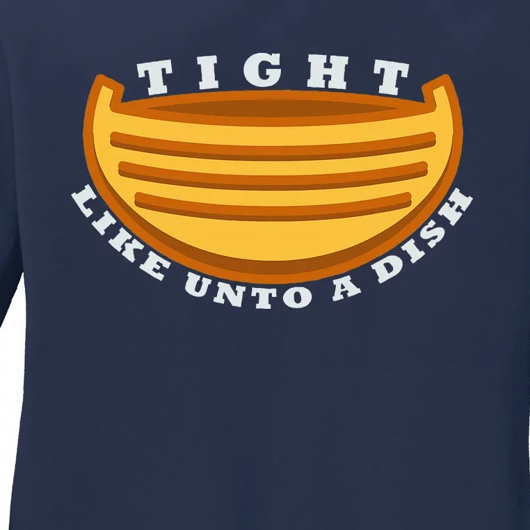 Tight Like Unto A Dish Funny Book Of Mormon LDS Ladies Long Sleeve Shirt