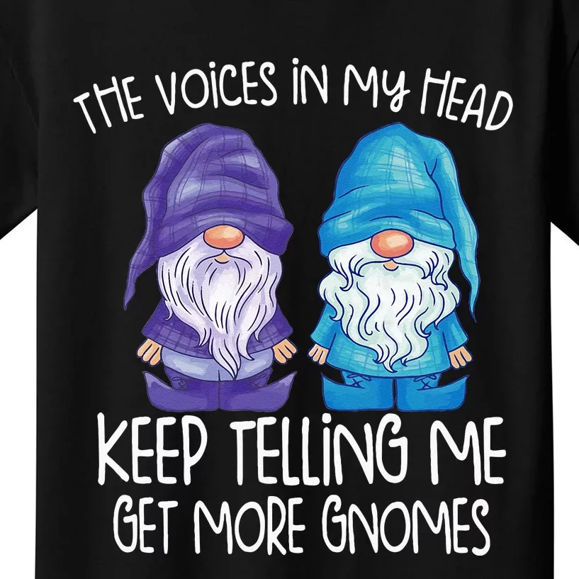 The Little Voices In My Head Keep Telling Me Get More Gnomes Kids T-Shirt