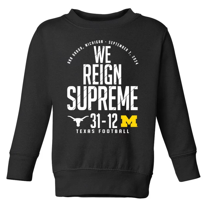 T.E.X.A.S Longhorns Vs M.I.C.H.I.G.A.N Score 3112 We Reign Supreme Toddler Sweatshirt