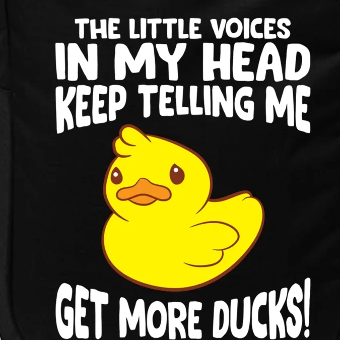 The Little Voices In My Head Keep Telling Me Get More Ducks Gift Impact Tech Backpack