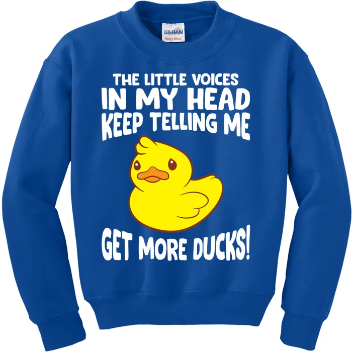 The Little Voices In My Head Keep Telling Me Get More Ducks Gift Kids Sweatshirt