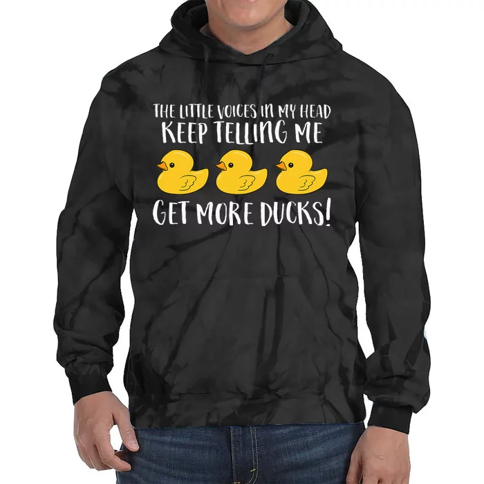 The Little Voices In My Head Keep Telling Me Get More Ducks Tie Dye Hoodie