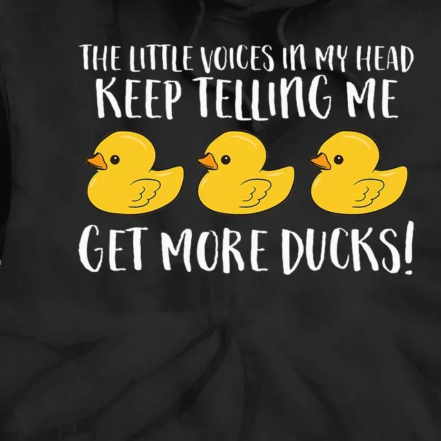 The Little Voices In My Head Keep Telling Me Get More Ducks Tie Dye Hoodie