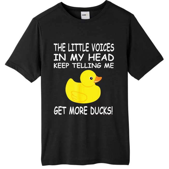 The Little Voices In My Head Keep Telling Me Get More Ducks ChromaSoft Performance T-Shirt