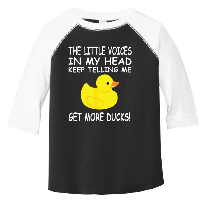 The Little Voices In My Head Keep Telling Me Get More Ducks Toddler Fine Jersey T-Shirt