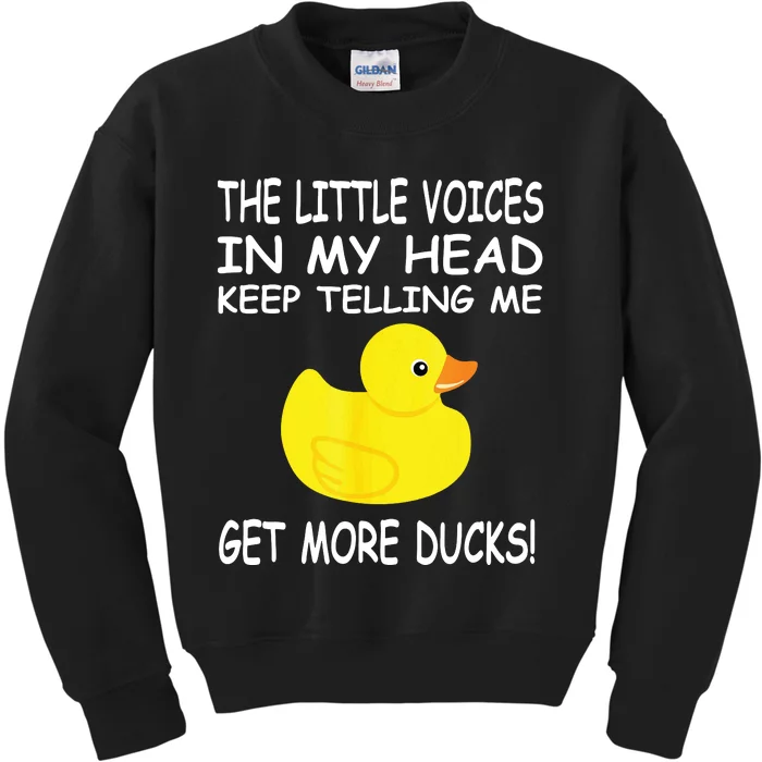 The Little Voices In My Head Keep Telling Me Get More Ducks Kids Sweatshirt