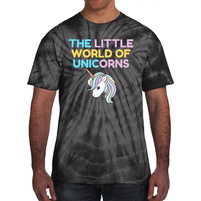 THE LITTLE WORLD OF UNICORNS FUNNY Tie-Dye T-Shirt