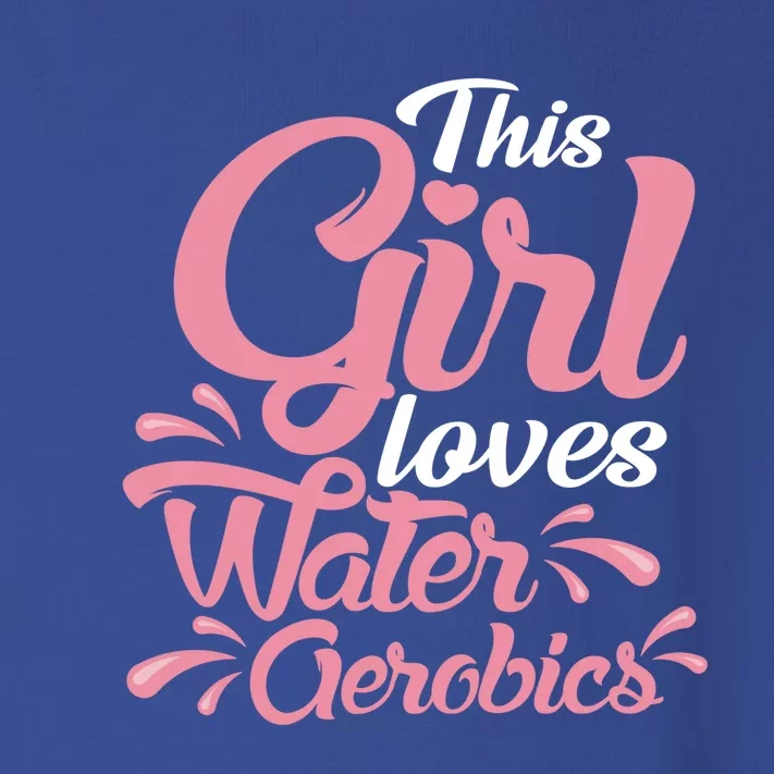 This Loves Water Aerobics Design Water Aerobics Meaningful Gift Toddler Long Sleeve Shirt