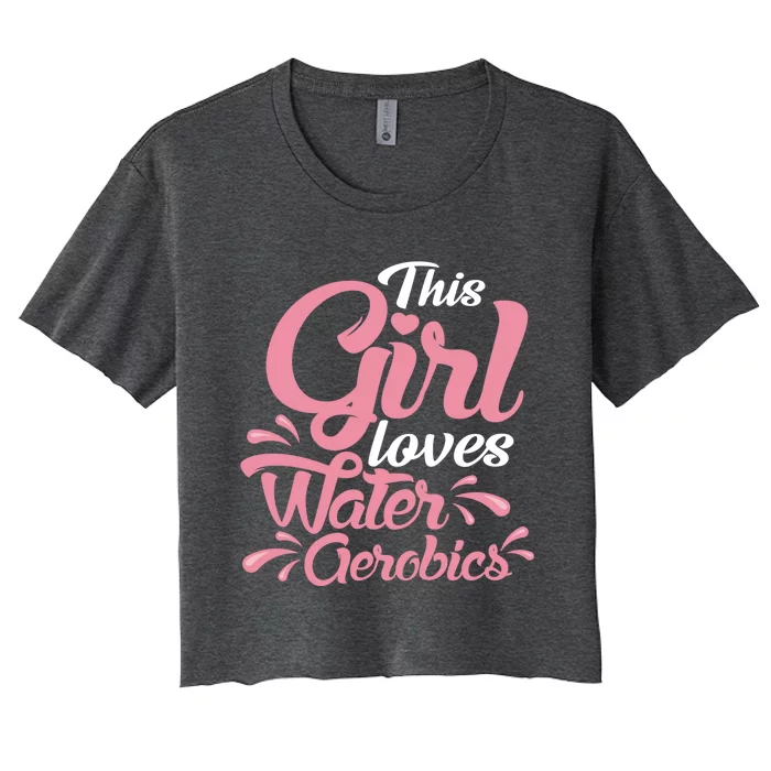 This Loves Water Aerobics Design Water Aerobics Gift Women's Crop Top Tee