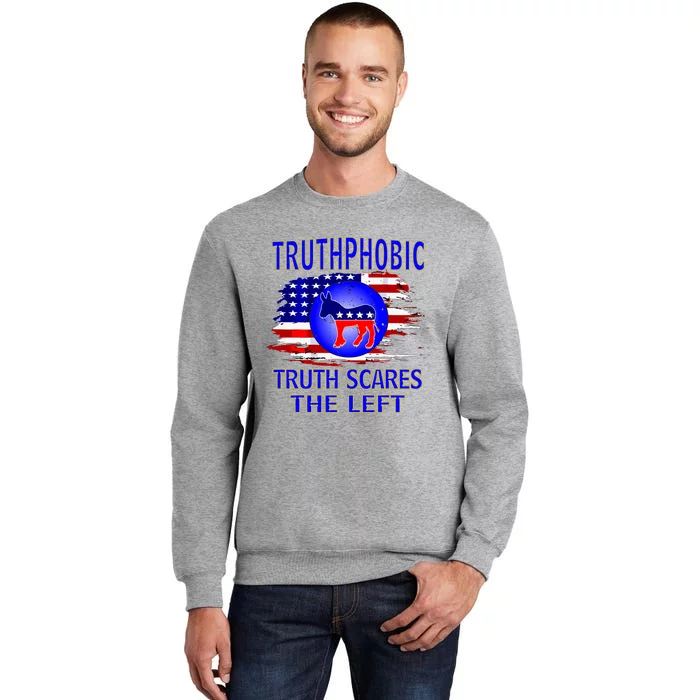 Truthphobic Left Wing Democrats Tall Sweatshirt