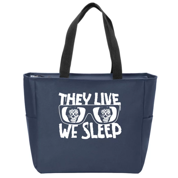 They Live We Sleep Zip Tote Bag