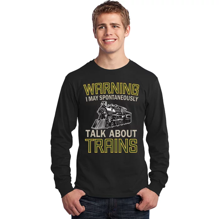 Train Lovers Warning I May Spontaneously Talk About Trains Long Sleeve Shirt