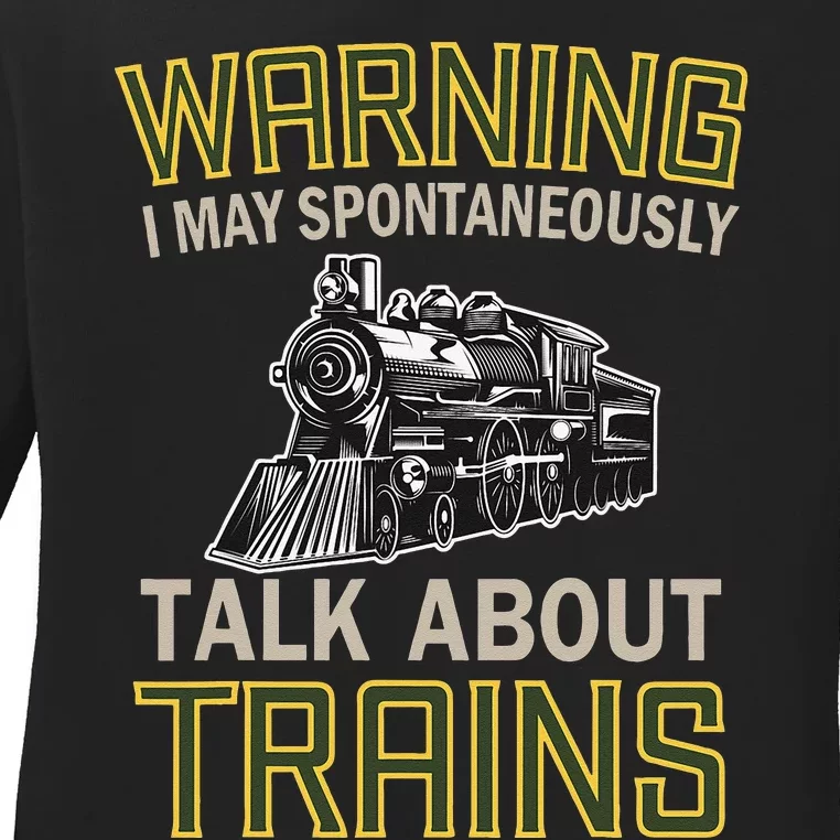 Train Lovers Warning I May Spontaneously Talk About Trains Ladies Long Sleeve Shirt