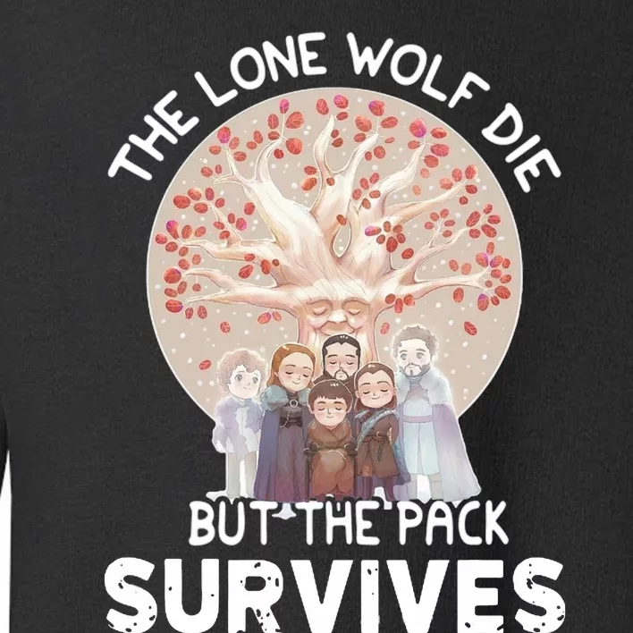 The Lone Wolf Die But The Pack Survives Toddler Sweatshirt