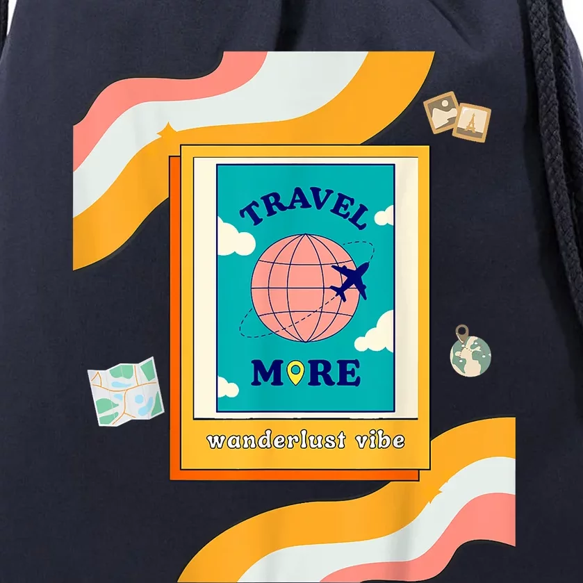 Travel Lovers Wanderlust Vibes Travel More Drawstring Bag