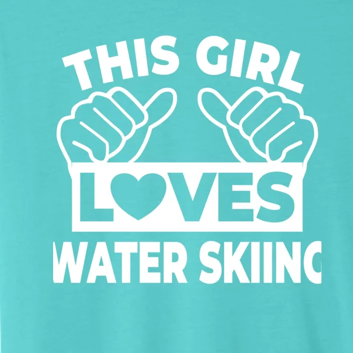 This Loves Water Skiing Water Skiing Water Skier Cool Gift ChromaSoft Performance T-Shirt