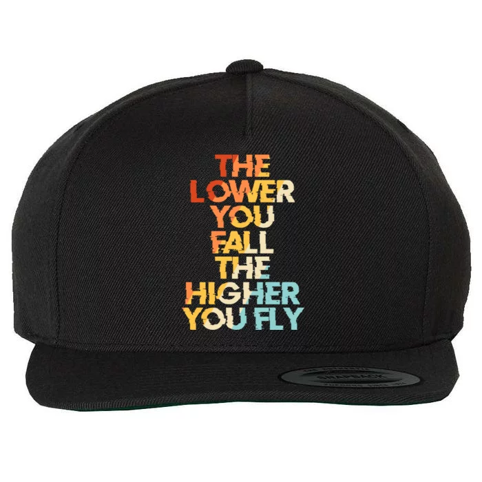 The Lower You Fall The Higher You Fly Wool Snapback Cap