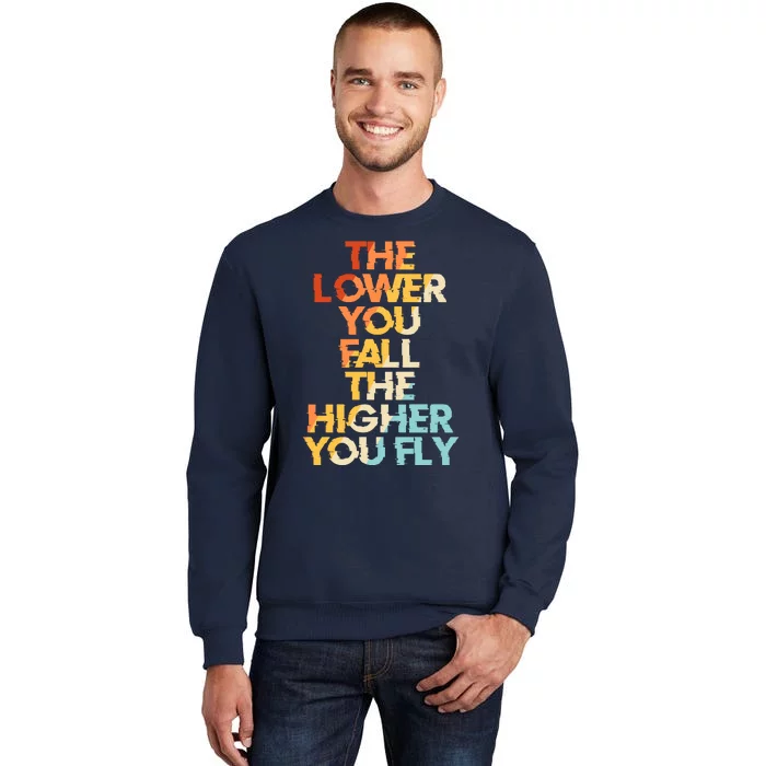 The Lower You Fall The Higher You Fly Sweatshirt