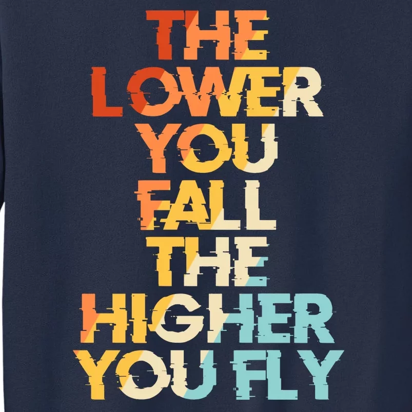 The Lower You Fall The Higher You Fly Sweatshirt