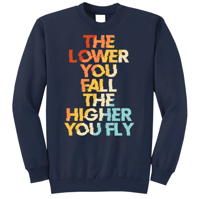 The Lower You Fall The Higher You Fly Sweatshirt