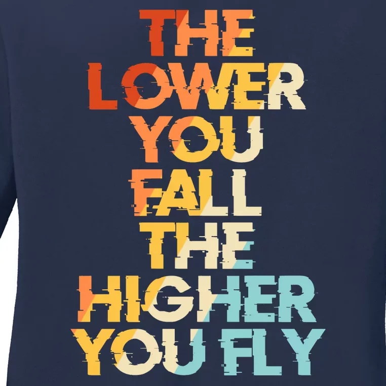 The Lower You Fall The Higher You Fly Ladies Long Sleeve Shirt