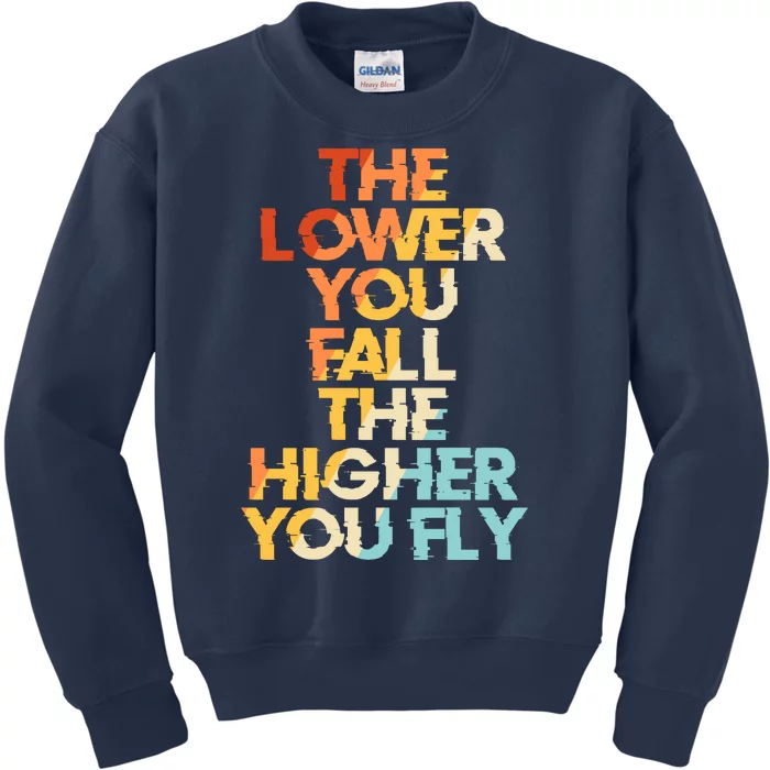 The Lower You Fall The Higher You Fly Kids Sweatshirt