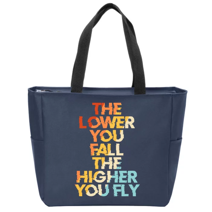 The Lower You Fall The Higher You Fly Zip Tote Bag