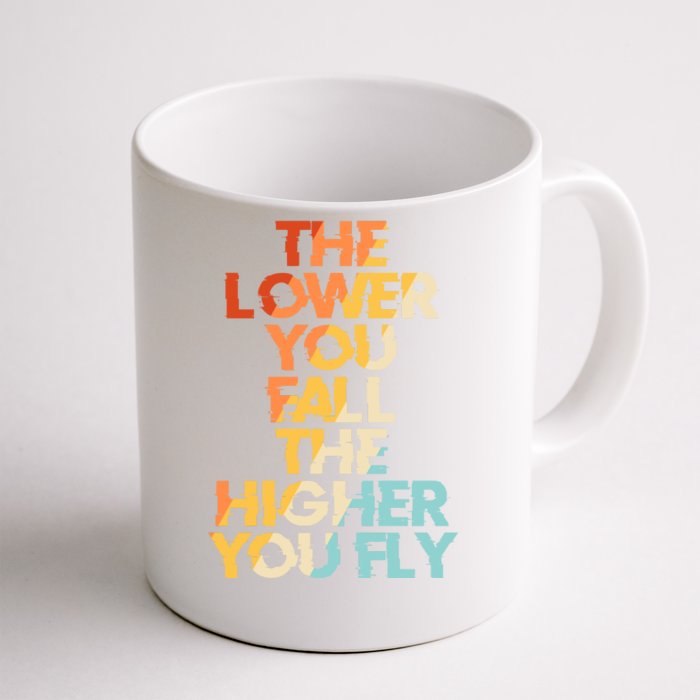 The Lower You Fall The Higher You Fly Front & Back Coffee Mug