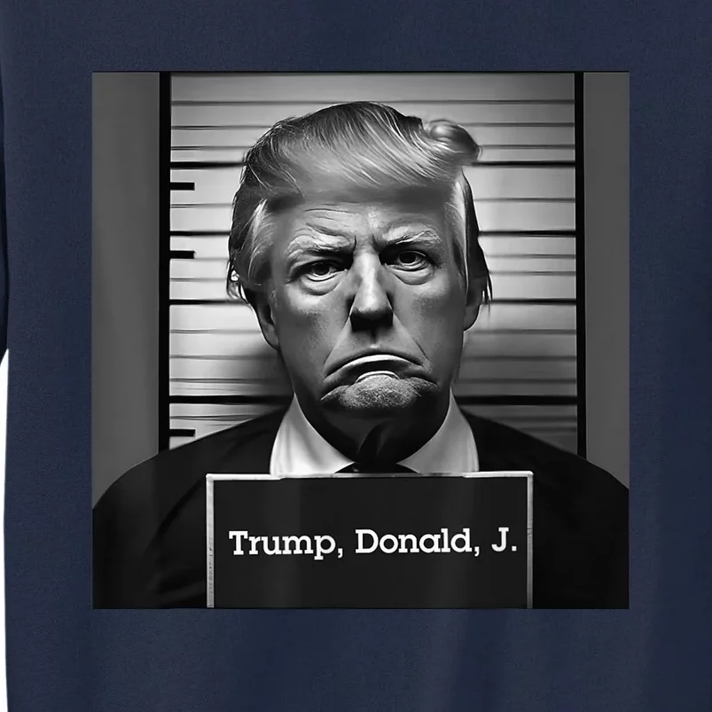 Trump Mugshot 2024 President Tall Sweatshirt